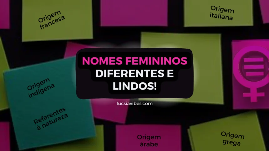 Nomes femininos diferentes e lindos: inspire-se com essa lista